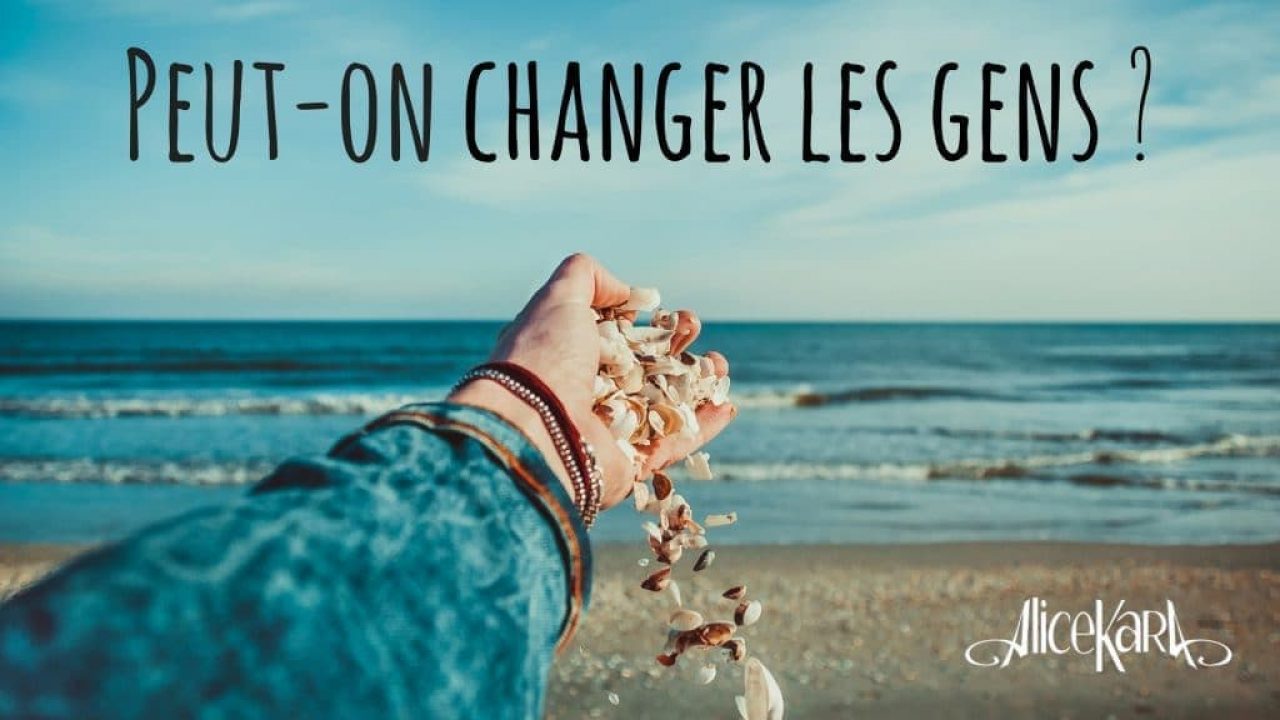 Est-il possible de changer les gens ou les aider à le faire?