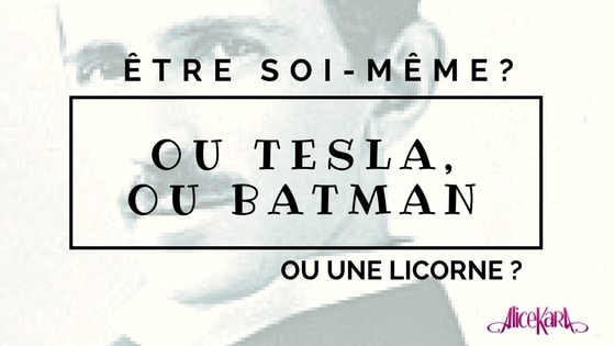 Être soi-même permet de ne pas être plagié comme Tesla