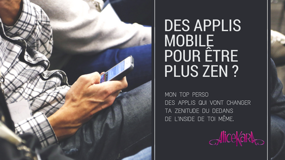 être plus zen grâce à des applications mobiles. être geek en relaxé.